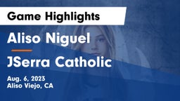 Aliso Niguel  vs JSerra Catholic  Game Highlights - Aug. 6, 2023