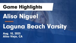 Aliso Niguel  vs Laguna Beach Varsity Game Highlights - Aug. 10, 2023