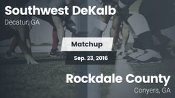 Matchup: Southwest DeKalb vs. Rockdale County  2016