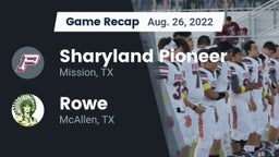 Recap: Sharyland Pioneer  vs. Rowe  2022