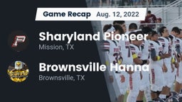 Recap: Sharyland Pioneer  vs. Brownsville Hanna  2022