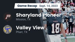 Recap: Sharyland Pioneer  vs. Valley View  2023