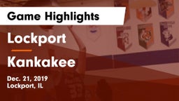 Lockport  vs Kankakee  Game Highlights - Dec. 21, 2019