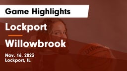 Lockport  vs Willowbrook  Game Highlights - Nov. 16, 2023