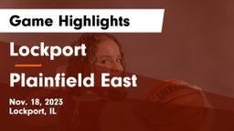 Lockport  vs Plainfield East  Game Highlights - Nov. 18, 2023