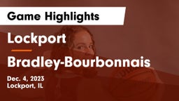 Lockport  vs Bradley-Bourbonnais  Game Highlights - Dec. 4, 2023