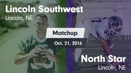 Matchup: Lincoln Southwest vs. North Star  2016