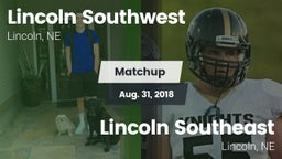 Matchup: Lincoln Southwest vs. Lincoln Southeast  2018