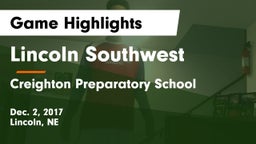 Lincoln Southwest  vs Creighton Preparatory School Game Highlights - Dec. 2, 2017