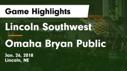 Lincoln Southwest  vs Omaha Bryan Public  Game Highlights - Jan. 26, 2018