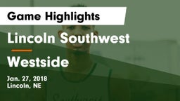 Lincoln Southwest  vs Westside  Game Highlights - Jan. 27, 2018