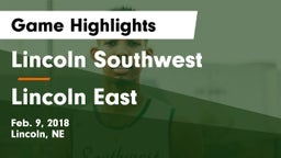 Lincoln Southwest  vs Lincoln East  Game Highlights - Feb. 9, 2018