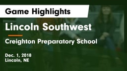 Lincoln Southwest  vs Creighton Preparatory School Game Highlights - Dec. 1, 2018