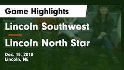 Lincoln Southwest  vs Lincoln North Star Game Highlights - Dec. 15, 2018