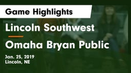 Lincoln Southwest  vs Omaha Bryan Public  Game Highlights - Jan. 25, 2019