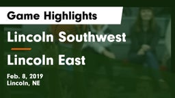 Lincoln Southwest  vs Lincoln East  Game Highlights - Feb. 8, 2019