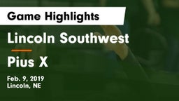 Lincoln Southwest  vs Pius X  Game Highlights - Feb. 9, 2019