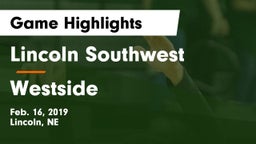 Lincoln Southwest  vs Westside  Game Highlights - Feb. 16, 2019