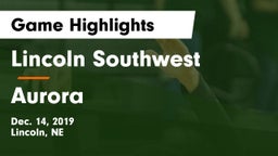 Lincoln Southwest  vs Aurora  Game Highlights - Dec. 14, 2019
