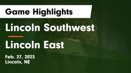 Lincoln Southwest  vs Lincoln East  Game Highlights - Feb. 27, 2023