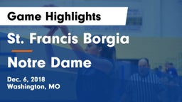 St. Francis Borgia  vs Notre Dame  Game Highlights - Dec. 6, 2018