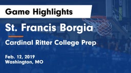 St. Francis Borgia  vs Cardinal Ritter College Prep Game Highlights - Feb. 12, 2019