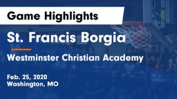 St. Francis Borgia  vs Westminster Christian Academy Game Highlights - Feb. 25, 2020