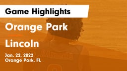 Orange Park  vs Lincoln  Game Highlights - Jan. 22, 2022