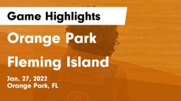 Orange Park  vs Fleming Island  Game Highlights - Jan. 27, 2022