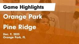 Orange Park  vs Pine Ridge  Game Highlights - Dec. 9, 2023
