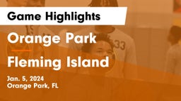 Orange Park  vs Fleming Island  Game Highlights - Jan. 5, 2024