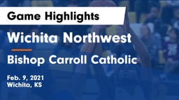 Wichita Northwest  vs Bishop Carroll Catholic  Game Highlights - Feb. 9, 2021