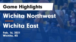 Wichita Northwest  vs Wichita East  Game Highlights - Feb. 16, 2021
