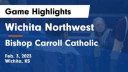 Wichita Northwest  vs Bishop Carroll Catholic  Game Highlights - Feb. 3, 2023