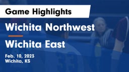 Wichita Northwest  vs Wichita East  Game Highlights - Feb. 10, 2023