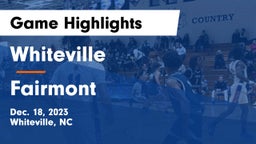 Whiteville  vs Fairmont  Game Highlights - Dec. 18, 2023