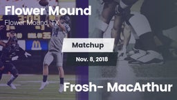 Matchup: Flower Mound High vs. Frosh- MacArthur  2018