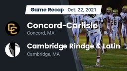 Recap: Concord-Carlisle  vs. Cambridge Rindge & Latin  2021