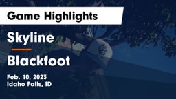 Skyline  vs Blackfoot  Game Highlights - Feb. 10, 2023