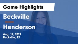 Beckville  vs Henderson  Game Highlights - Aug. 14, 2021