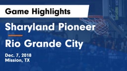 Sharyland Pioneer  vs Rio Grande City  Game Highlights - Dec. 7, 2018