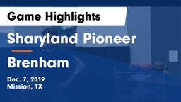 Sharyland Pioneer  vs Brenham  Game Highlights - Dec. 7, 2019