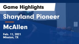 Sharyland Pioneer  vs McAllen  Game Highlights - Feb. 11, 2021