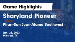 Sharyland Pioneer  vs Pharr-San Juan-Alamo Southwest  Game Highlights - Jan. 25, 2022