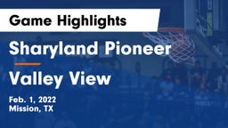Sharyland Pioneer  vs Valley View  Game Highlights - Feb. 1, 2022