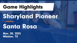 Sharyland Pioneer  vs Santa Rosa  Game Highlights - Nov. 30, 2023