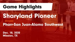 Sharyland Pioneer  vs Pharr-San Juan-Alamo Southwest  Game Highlights - Dec. 18, 2020