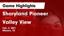 Sharyland Pioneer  vs Valley View  Game Highlights - Feb. 3, 2021