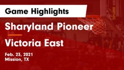 Sharyland Pioneer  vs Victoria East Game Highlights - Feb. 23, 2021