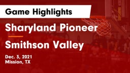 Sharyland Pioneer  vs Smithson Valley  Game Highlights - Dec. 3, 2021